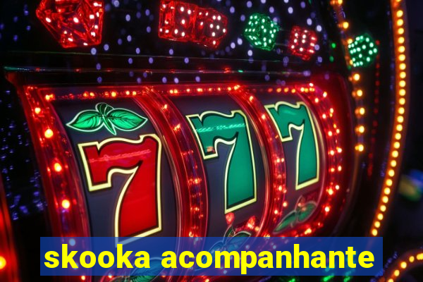 skooka acompanhante